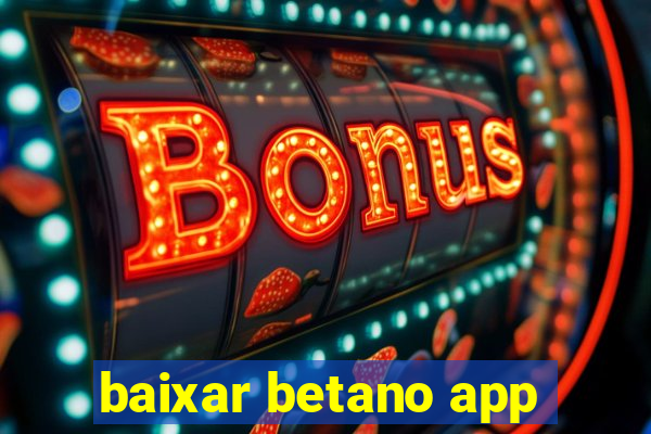 baixar betano app